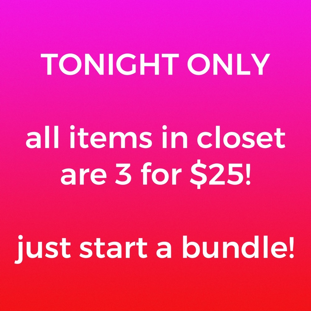 Everything 3 for $25!!!!